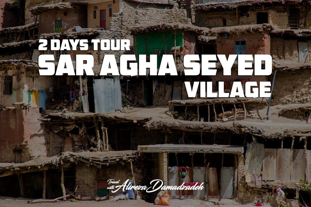 Sar Agha seyed Village Tour - by Alireza Damadzadeh